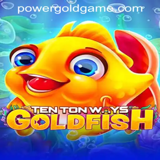 Dive into Adventure with TenTonWaysGoldfish and POWER GOLD GAMING